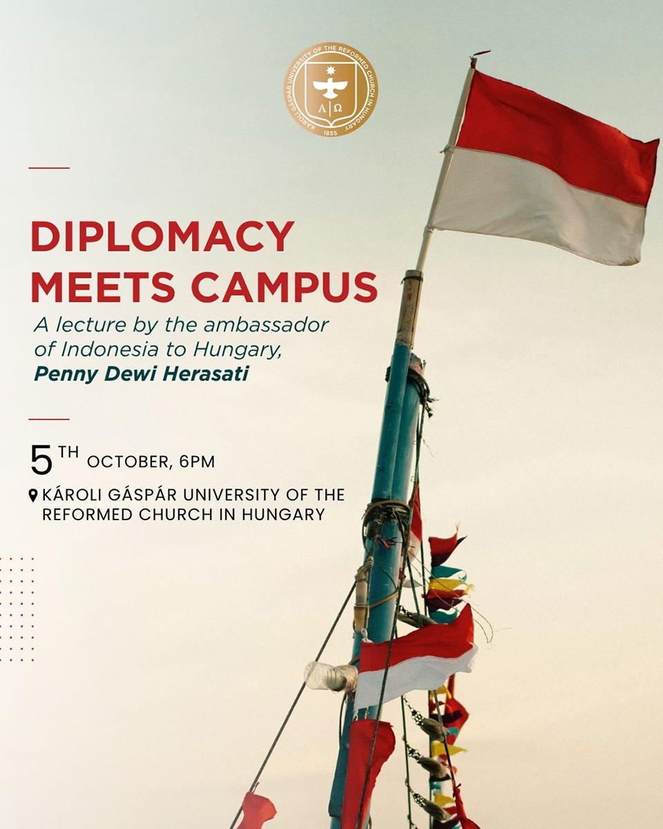 Diplomacy meets campus - poster - A lecture by the ambassador of Indonesia to Hungary, Penny Dewi Herasati - 5th October, 6pm at Károli Gáspár University of the Reformed Church in Hungary